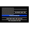 Dark Grey Thin Blue Line Peacemakers Flag Decal 4" or 6" Thumbnail