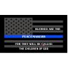 Dark Grey Thin Blue Line Peacemakers Flag Decal 4" or 6" Thumbnail
